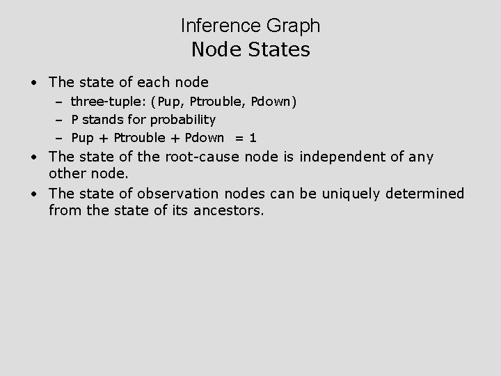 Inference Graph Node States • The state of each node – three-tuple: (Pup, Ptrouble,