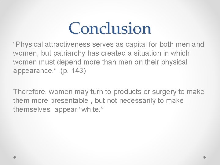 Conclusion “Physical attractiveness serves as capital for both men and women, but patriarchy has