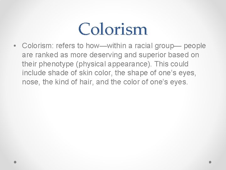 Colorism • Colorism: refers to how—within a racial group— people are ranked as more