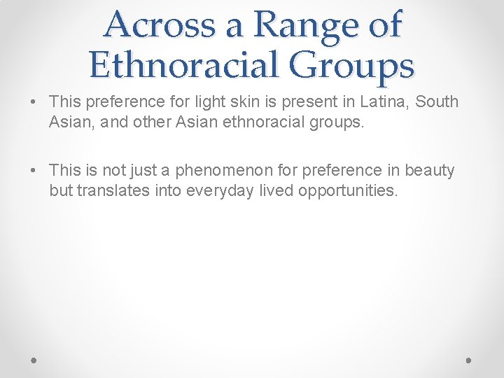 Across a Range of Ethnoracial Groups • This preference for light skin is present