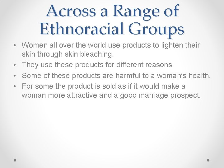 Across a Range of Ethnoracial Groups • Women all over the world use products