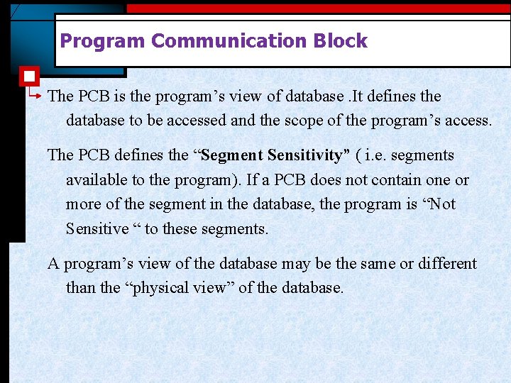 Program Communication Block The PCB is the program’s view of database. It defines the