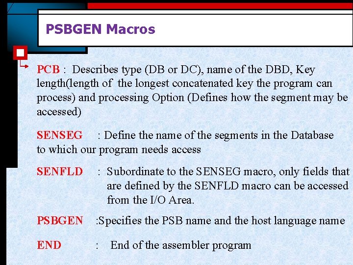 PSBGEN Macros PCB : Describes type (DB or DC), name of the DBD, Key
