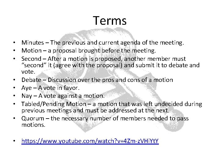 Terms • Minutes – The previous and current agenda of the meeting. • Motion