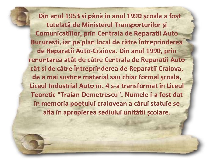 Din anul 1953 si până în anul 1990 școala a fost tutelată de Ministerul