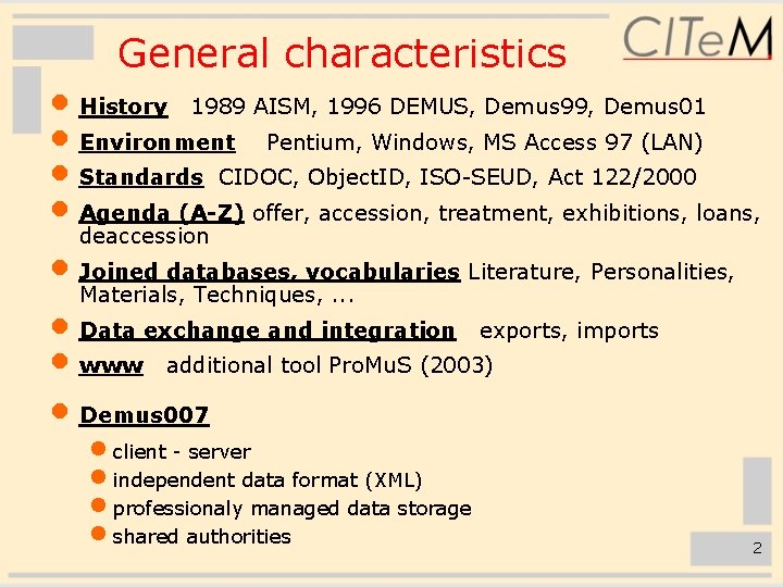 General characteristics · History 1989 AISM, 1996 DEMUS, Demus 99, Demus 01 · Environment