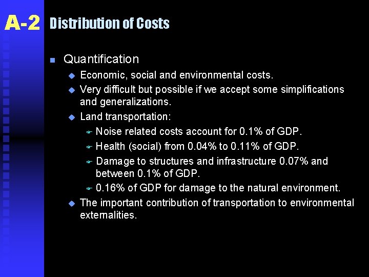 A-2 Distribution of Costs n Quantification u u Economic, social and environmental costs. Very