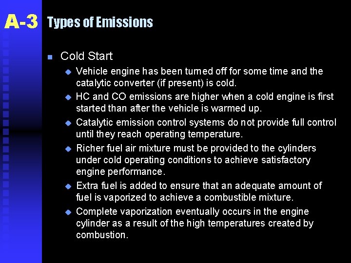 A-3 Types of Emissions n Cold Start u u u Vehicle engine has been