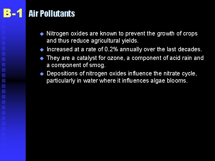 B-1 Air Pollutants u u Nitrogen oxides are known to prevent the growth of
