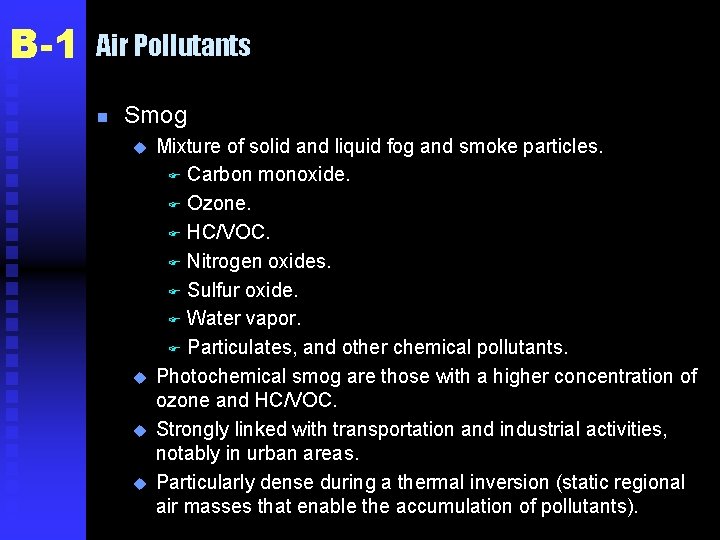 B-1 Air Pollutants n Smog u u Mixture of solid and liquid fog and