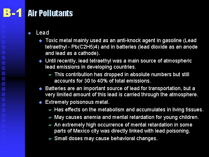 B-1 Air Pollutants n Lead u u Toxic metal mainly used as an anti-knock