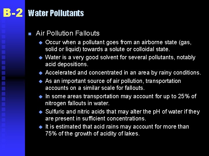 B-2 Water Pollutants n Air Pollution Fallouts u u u u Occur when a