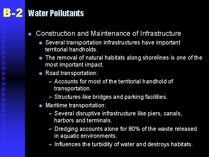 B-2 Water Pollutants n Construction and Maintenance of Infrastructure u u Several transportation infrastructures