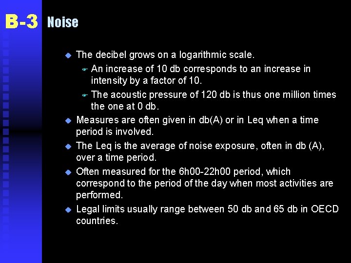 B-3 Noise u u u The decibel grows on a logarithmic scale. F An