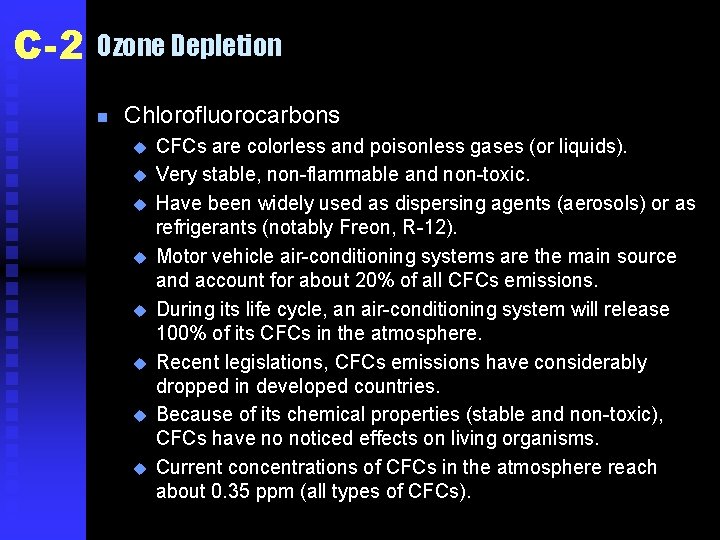 C-2 Ozone Depletion n Chlorofluorocarbons u u u u CFCs are colorless and poisonless