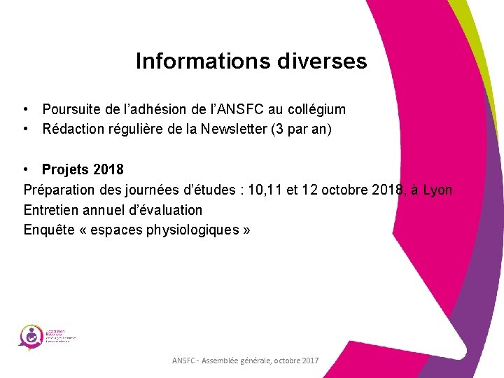 Informations diverses • Poursuite de l’adhésion de l’ANSFC au collégium • Rédaction régulière de