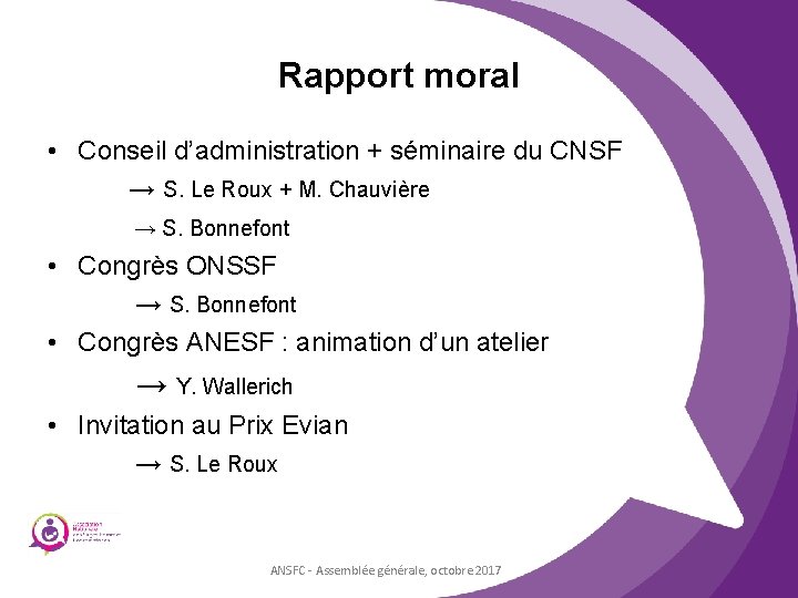 Rapport moral • Conseil d’administration + séminaire du CNSF → S. Le Roux +