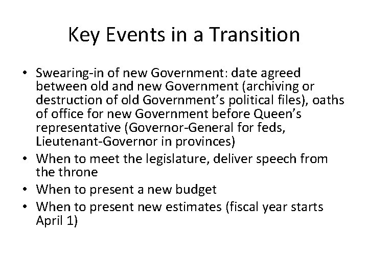 Key Events in a Transition • Swearing-in of new Government: date agreed between old