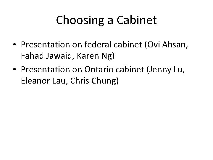 Choosing a Cabinet • Presentation on federal cabinet (Ovi Ahsan, Fahad Jawaid, Karen Ng)