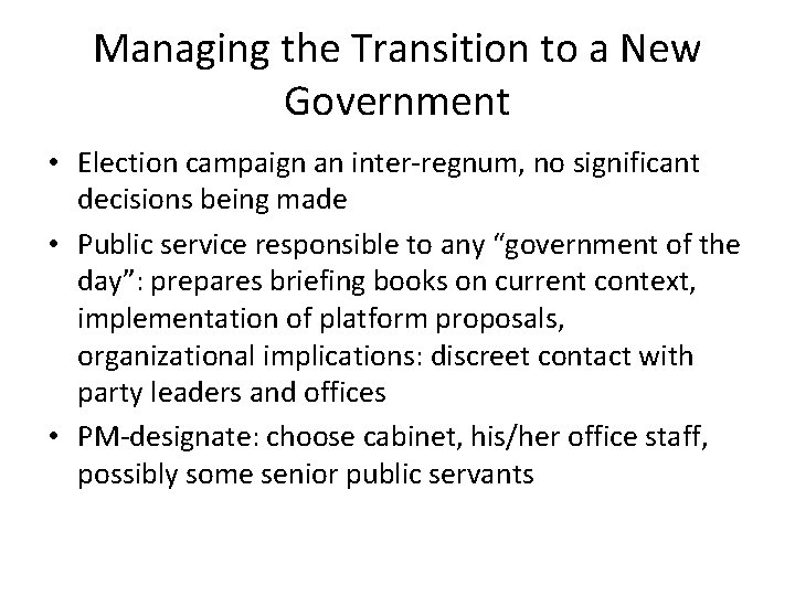 Managing the Transition to a New Government • Election campaign an inter-regnum, no significant