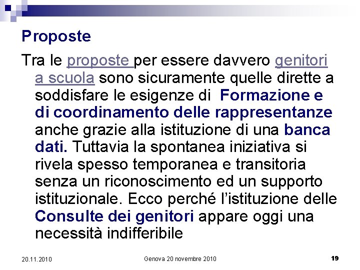 Proposte Tra le proposte per essere davvero genitori a scuola sono sicuramente quelle dirette