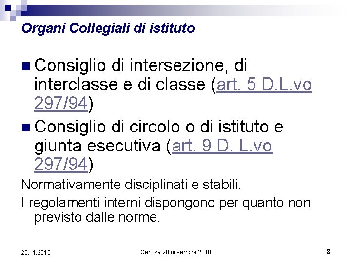 Organi Collegiali di istituto n Consiglio di intersezione, di interclasse e di classe (art.