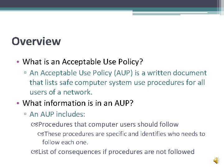 Overview • What is an Acceptable Use Policy? ▫ An Acceptable Use Policy (AUP)