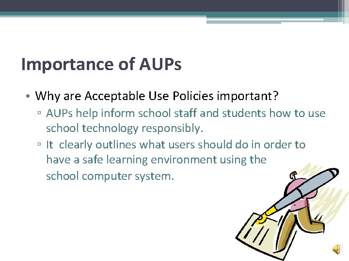 Importance of AUPs • Why are Acceptable Use Policies important? ▫ AUPs help inform