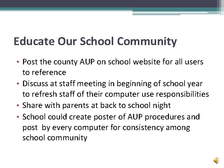 Educate Our School Community • Post the county AUP on school website for all