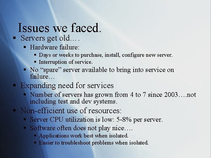 Issues we faced. § Servers get old…. § Hardware failure: § Days or weeks