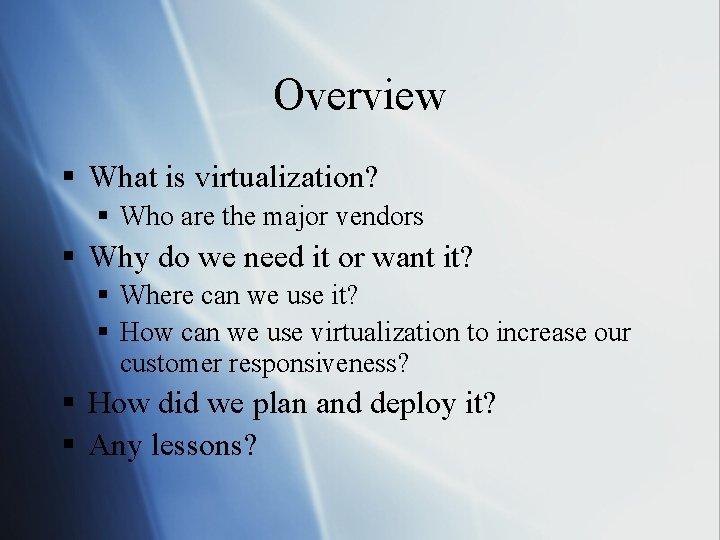 Overview § What is virtualization? § Who are the major vendors § Why do