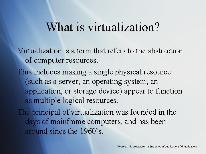What is virtualization? Virtualization is a term that refers to the abstraction of computer