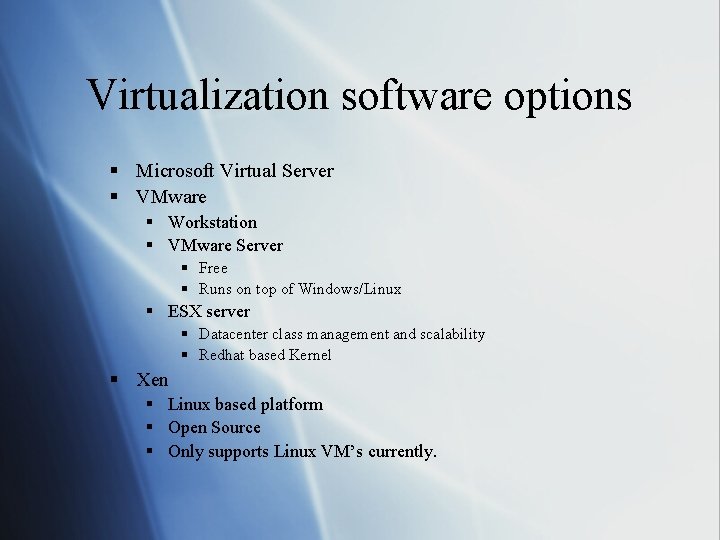 Virtualization software options § Microsoft Virtual Server § VMware § Workstation § VMware Server