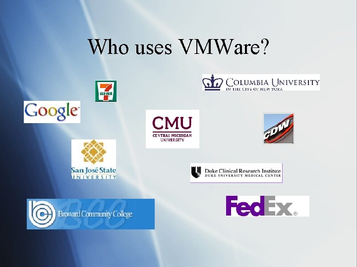 Who uses VMWare? 