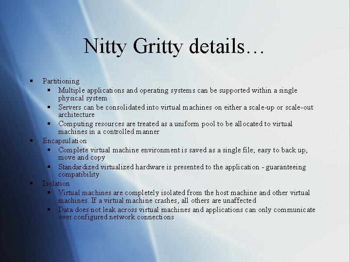 Nitty Gritty details… § § § Partitioning § Multiple applications and operating systems can