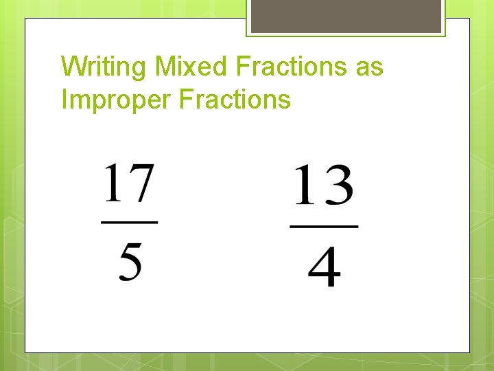 Writing Mixed Fractions as Improper Fractions 