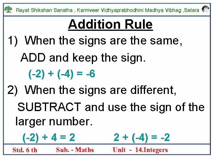 Addition Rule 1) When the signs are the same, ADD and keep the sign.