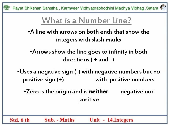 What is a Number Line? • A line with arrows on both ends that