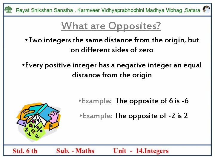 What are Opposites? • Two integers the same distance from the origin, but on