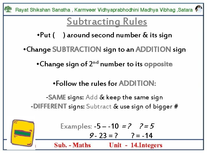 Subtracting Rules • Put ( ) around second number & its sign • Change