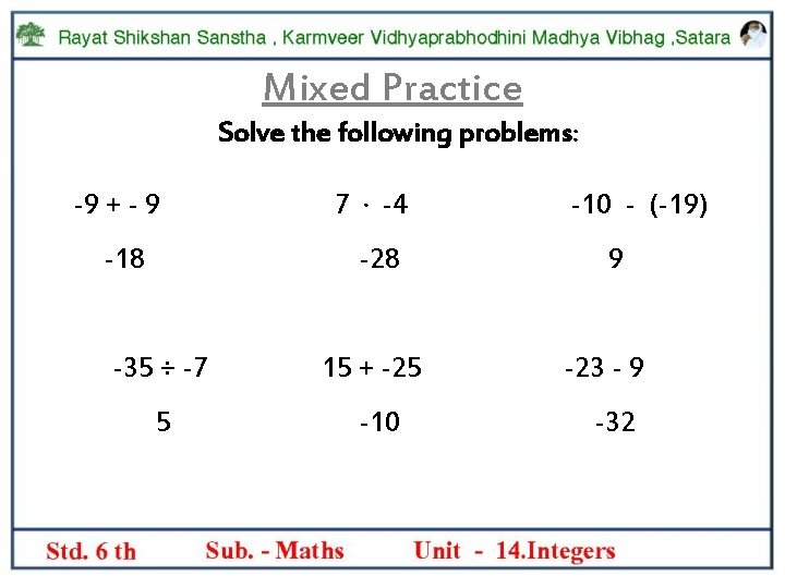 Mixed Practice Solve the following problems: -9 + - 9 7 · -4 -18