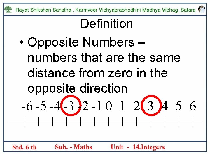 Definition • Opposite Numbers – numbers that are the same distance from zero in