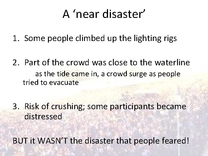 A ‘near disaster’ 1. Some people climbed up the lighting rigs 2. Part of