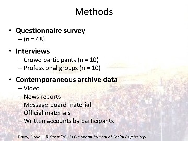 Methods • Questionnaire survey – (n = 48) • Interviews – Crowd participants (n
