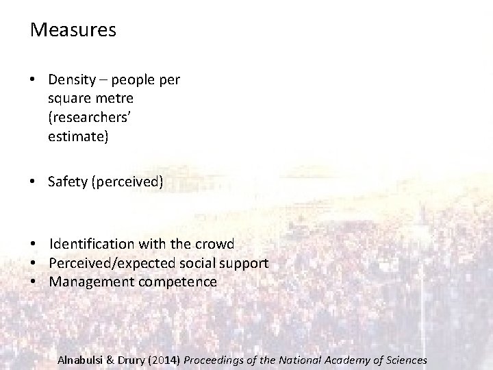 Measures • Density – people per square metre (researchers’ estimate) • Safety (perceived) •