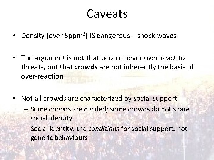 Caveats • Density (over 5 ppm 2) IS dangerous – shock waves • The