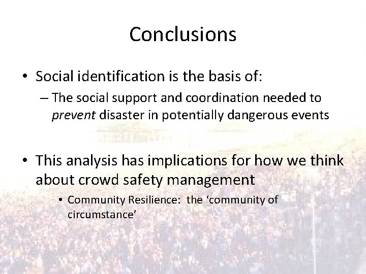Conclusions • Social identification is the basis of: – The social support and coordination