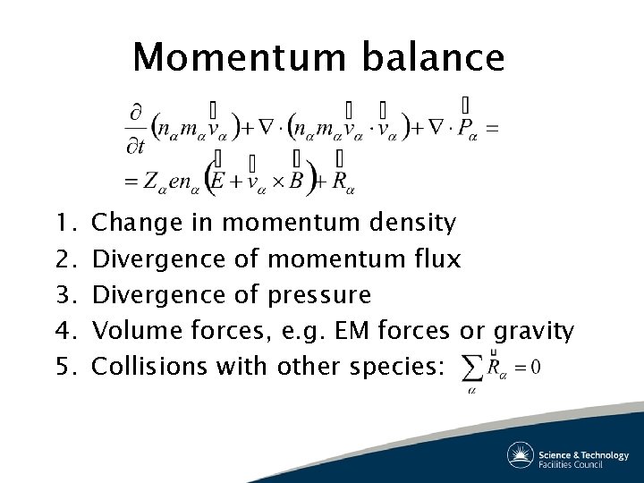 Momentum balance 1. 2. 3. 4. 5. Change in momentum density Divergence of momentum