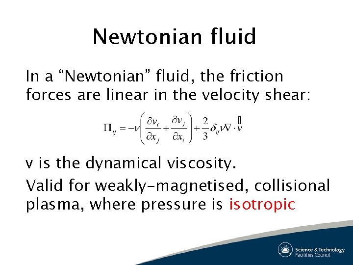 Newtonian fluid In a “Newtonian” fluid, the friction forces are linear in the velocity