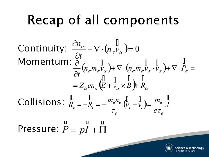 Recap of all components Continuity: Momentum: Collisions: Pressure: 